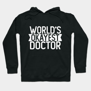 World's Okayest Doctor T shirt Doctor Gift Hoodie